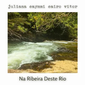 Na Ribeira Deste Rio by Juliana Caymmi