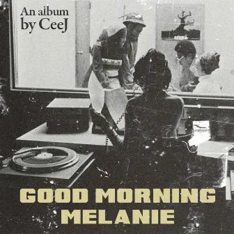 Good Morning Melanie by Ceej