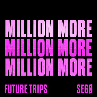 Million More by SEGØ