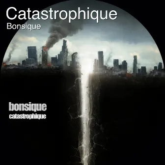 Catastrophique by Bonsique