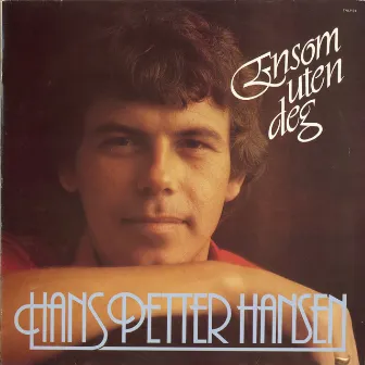 Ensom Uten Deg by Hans Petter Hansen