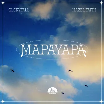 MAPAYAPA (Feat. Hazel Faith) by Hazel Faith