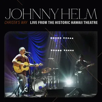 Christa's Way (Live from the Historic Hawaii Theatre) by Johnny Helm