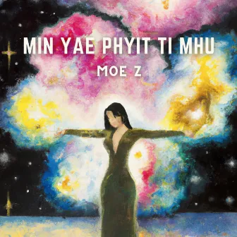 Min Yae Phyit Te Hmu by Moe Z