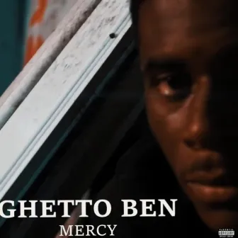 Mercy by Ghetto Ben