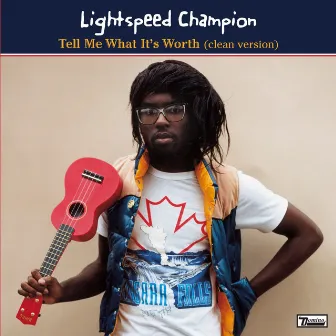 Tell Me What It's Worth by Lightspeed Champion