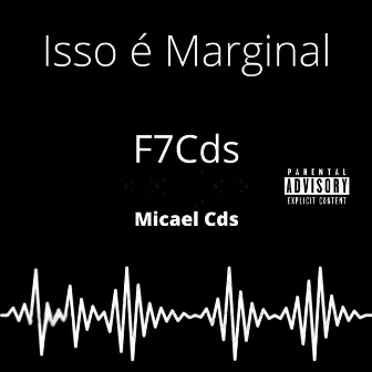 Isso É Marginal by F7CDS