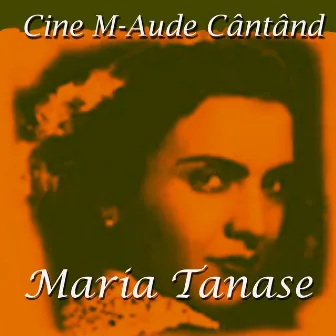 Cine m-aude cântând by Maria Tănase