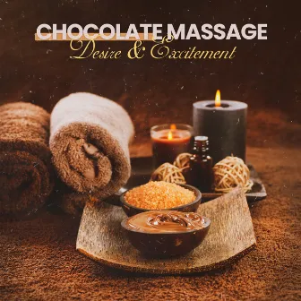 Chocolate Massage: Desire & Excitement, Making Love, Tantric Foreplay, Sexy Sensuality by Sensual Lounge & Sexy Club