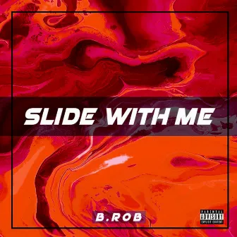 Slide With Me by B.ROB