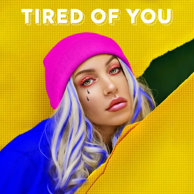 Tired of You