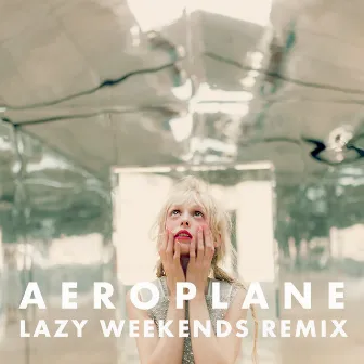 Aeroplane (Lazy Weekends Remix) by Lazy Weekends