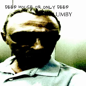 Deep House or Only Deep? (feat. Jessy) by Umberto Behboudi