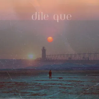 Dile Que by Alexis Rosas