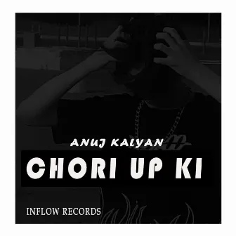 CHORI UP KI by Anuj Kalyan