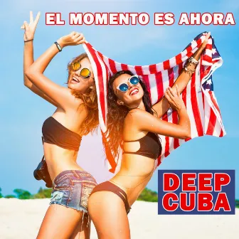 El momento es ahora by Deep Cuba