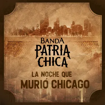 La Noche Que Murió Chicago by Banda Patria Chica