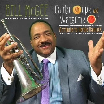 Cantaloupe and Watermelon (feat. Ayinde Williams) by Bill McGee