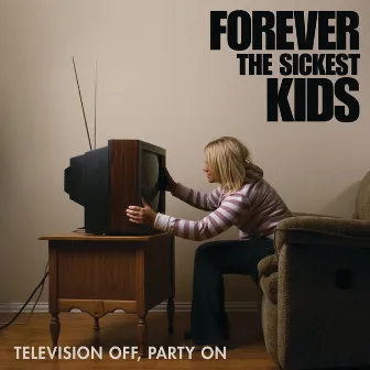 Television Off, Party On by Forever The Sickest Kids