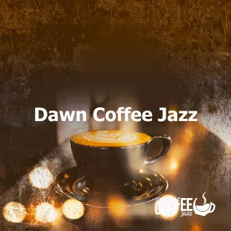 Dawn Coffee Jazz by Morning Coffee Jazz