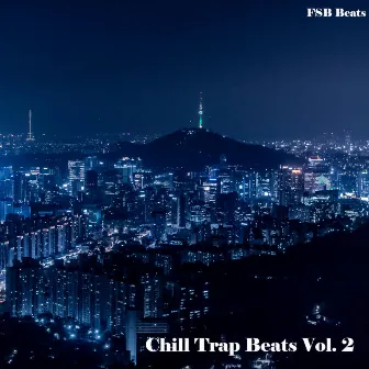 Chill Trap Beats, Vol. 2 by FSB Beats