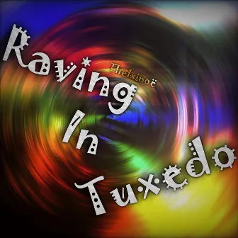 Raving In Tuxedo by Thelxinoë