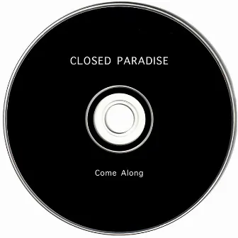 Come Along by Closed Paradise