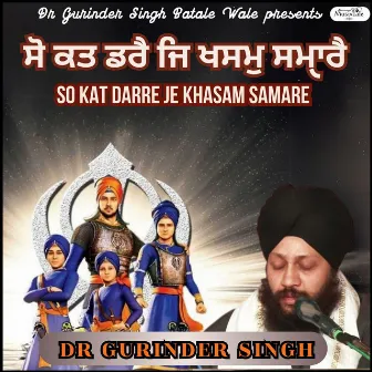 So Kat Darre Je Khasam Samare by Dr Gurinder Singh