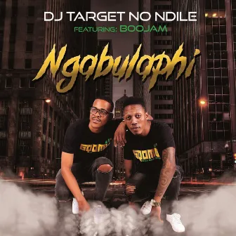 Ngabulaphi by DJ Target No Ndile