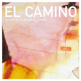 Good luck finding jesus by El Camino