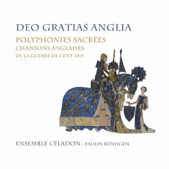 Deo gratias anglia, polyphonies sacrées, chansons anglaises de la guerre de cent ans by Paulin Bundgen