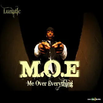 M.O.E (Me Over Everything) by Lunatic