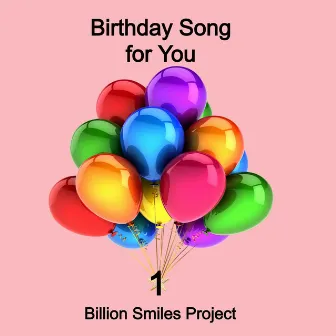 Birthday Song for You 1 by Billion Smiles Project