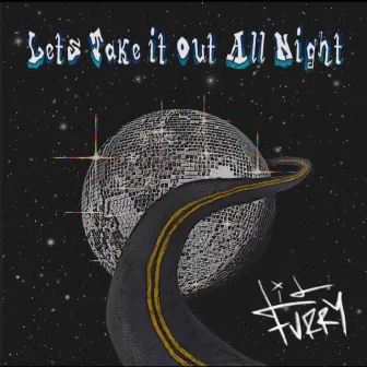 Let's Take it Out All Night by lil furry