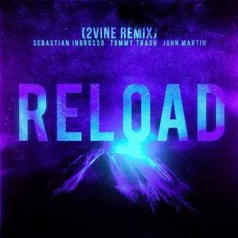 Reload - Sebastian Ingrosso, Tommy Trash, John Martin (2VINE Remix) by 2VINE