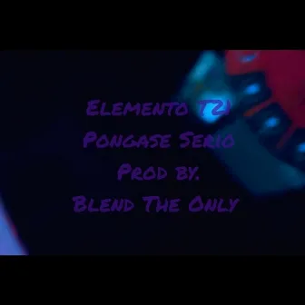 Pongase Serio by Elemento T21