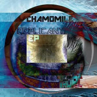 Replicant EP by Chamomile