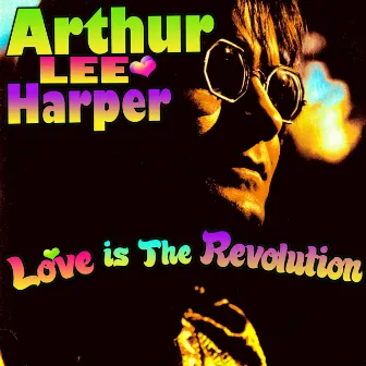 Love Is The Revolution by Arthur Lee Harper