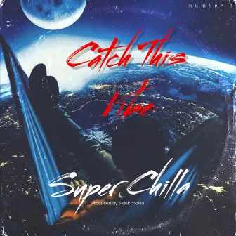 Catch This Vibe by Super Chilla