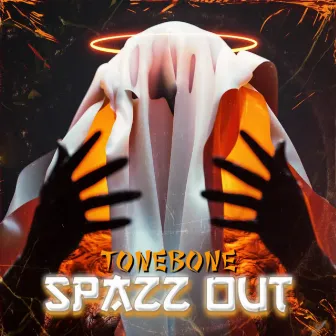 SPAZZ OUT by Tonebone