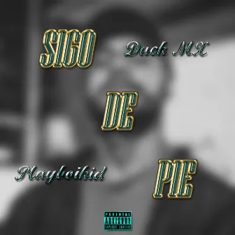 Sigo de Pie by DUCK MX