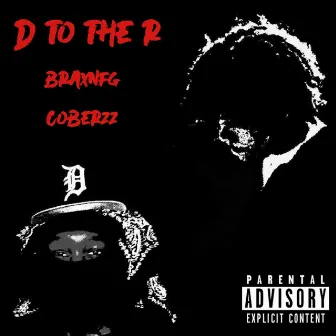 D To The R by BraxNFG