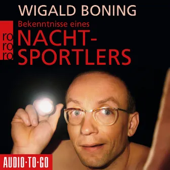 Bekenntnisse eines Nachtsportlers (Gekürzt) by Wigald Boning