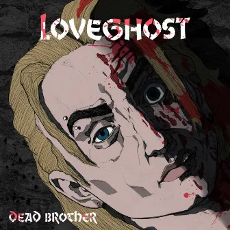 Dead Brother by Love Ghost