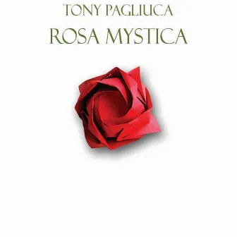 Rosa mystica by Tony Pagliuca