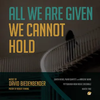 Biedenbender: all we are given we cannot hold by David Biedenbender