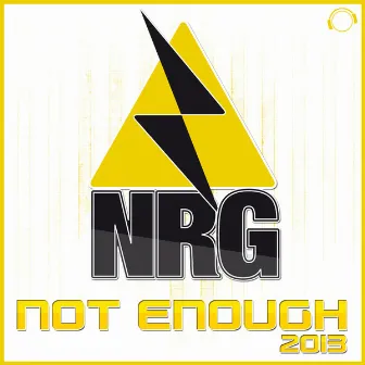 Not Enough 2013 by NRG!