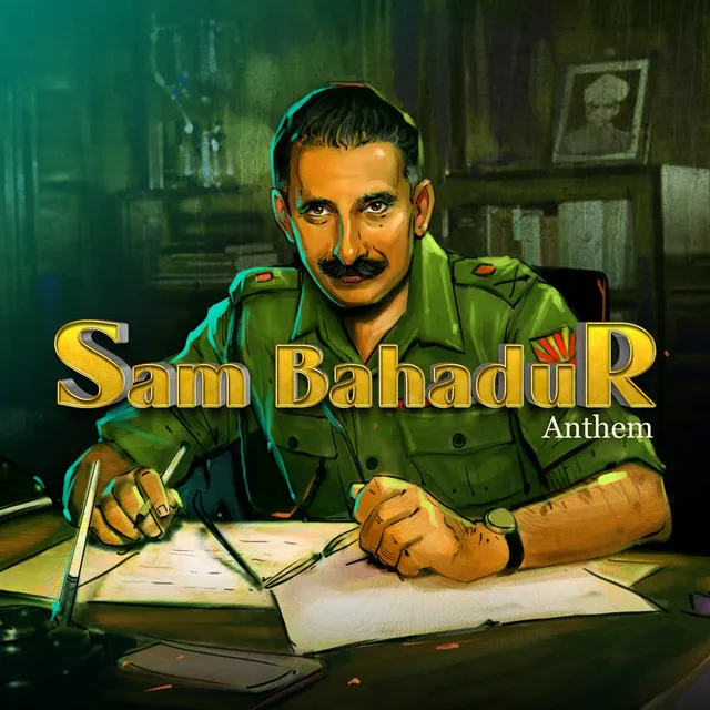 Sam Bahadur Anthem