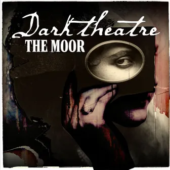 Dark Theatre by The Moor