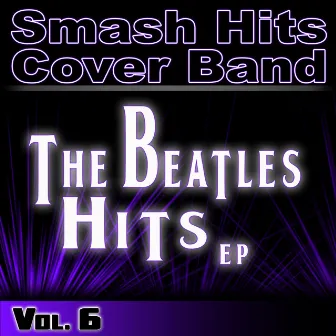 The Beatles Hits EP Vol. 6 by Smash Hits Cover Band